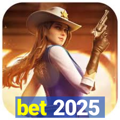 bet 2025